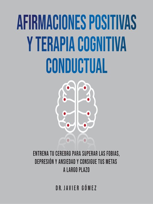 Title details for Afirmaciones Positivas Y Terapia Cognitiva Conductual by Dr. Javier Gómez - Available